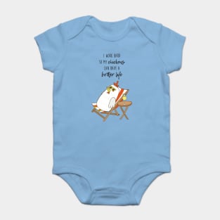 I Work Hard So My Chickens Can Have A Better Life, Funny Chicken Baby Bodysuit